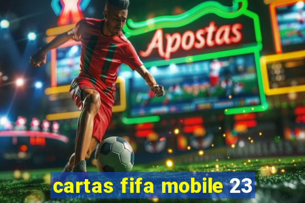 cartas fifa mobile 23